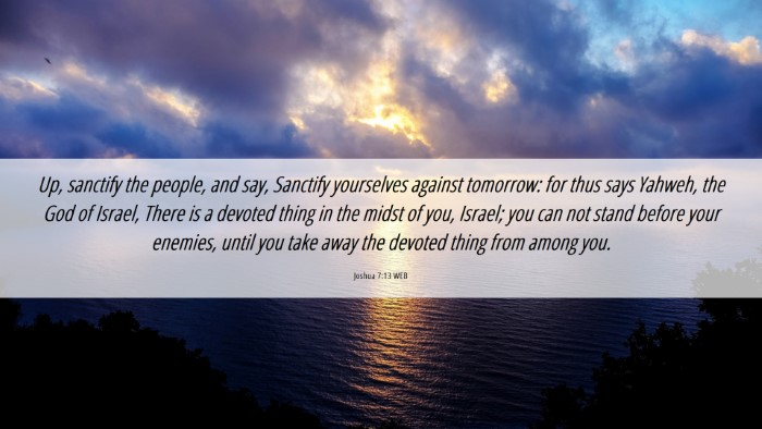 Picture 06 - Joshua 7:13 WEB Desktop Wallpaper - Up, sanctify the people, and say, Sanctify - Desktop Bible Verse Wallpaper