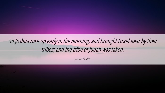 Picture 06 - Joshua 7:16 WEB Desktop Wallpaper - So Joshua rose up early in the morning, and - Desktop Bible Verse Wallpaper