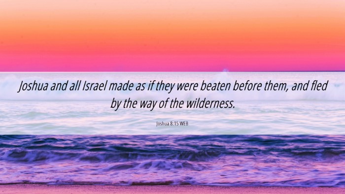 Picture 06 - Joshua 8:15 WEB Desktop Wallpaper - Joshua and all Israel made as if they were beaten - Desktop Bible Verse Wallpaper