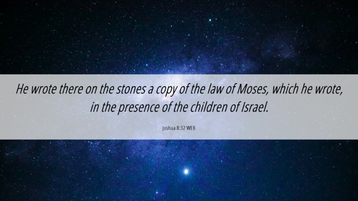 Picture 06 - Joshua 8:32 WEB Desktop Wallpaper - He wrote there on the stones a copy of the law of - Desktop Bible Verse Wallpaper