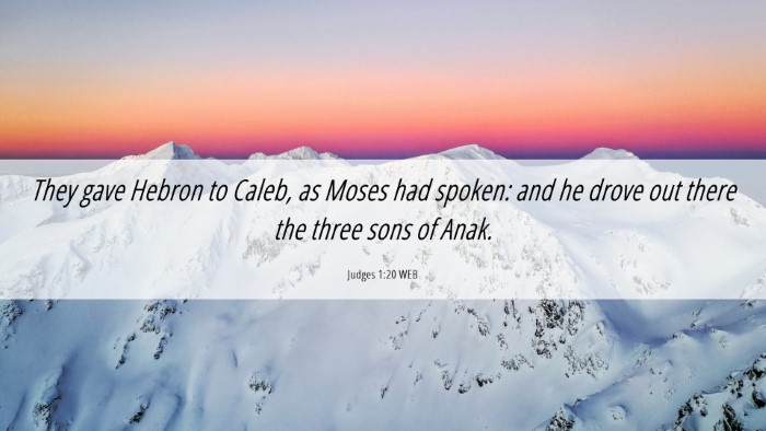 Picture 06 - Judges 1:20 WEB Desktop Wallpaper - They gave Hebron to Caleb, as Moses had spoken: - Desktop Bible Verse Wallpaper
