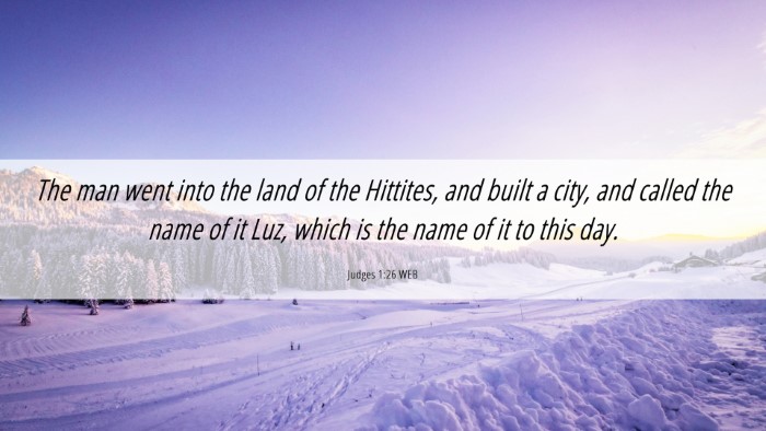 Picture 06 - Judges 1:26 WEB Desktop Wallpaper - The man went into the land of the Hittites, and - Desktop Bible Verse Wallpaper