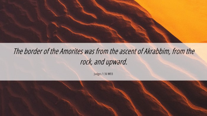 Picture 06 - Judges 1:36 WEB Desktop Wallpaper - The border of the Amorites was from the ascent of - Desktop Bible Verse Wallpaper
