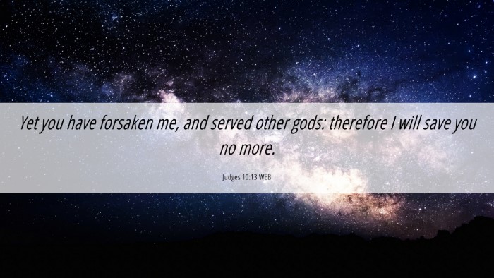Picture 06 - Judges 10:13 WEB Desktop Wallpaper - Yet you have forsaken me, and served other gods: - Desktop Bible Verse Wallpaper