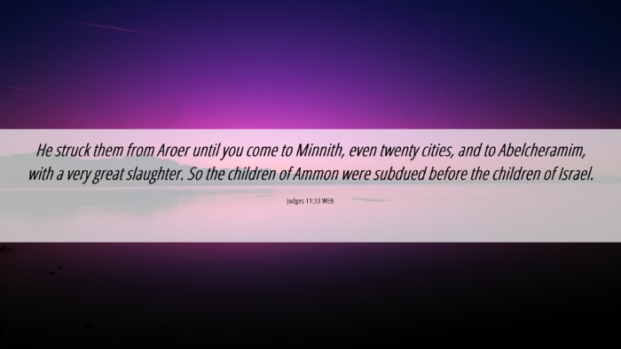 Picture 06 - Judges 11:33 WEB Desktop Wallpaper - He struck them from Aroer until you come to - Desktop Bible Verse Wallpaper