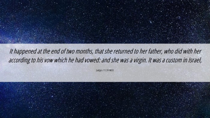Picture 06 - Judges 11:39 WEB Desktop Wallpaper - It happened at the end of two months, that she - Desktop Bible Verse Wallpaper