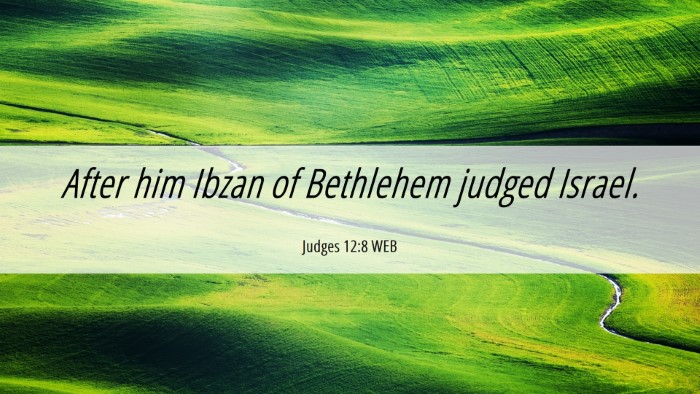 Picture 06 - Judges 12:8 WEB Desktop Wallpaper - After him Ibzan of Bethlehem judged - Desktop Bible Verse Wallpaper