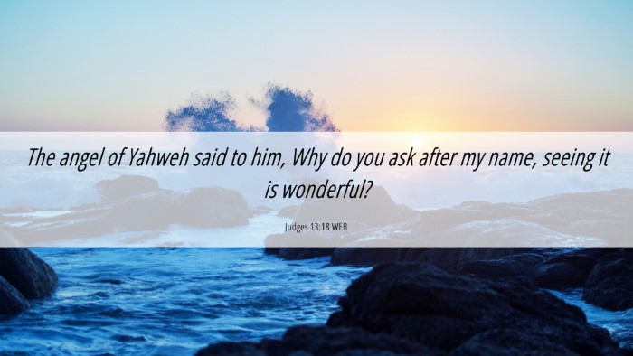 Picture 06 - Judges 13:18 WEB Desktop Wallpaper - The angel of Yahweh said to him, Why do you ask - Desktop Bible Verse Wallpaper
