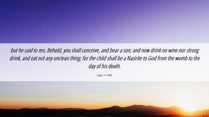 Picture 06 - Judges 13:7 WEB Desktop Wallpaper - but he said to me, Behold, you shall conceive, - Desktop Bible Verse Wallpaper