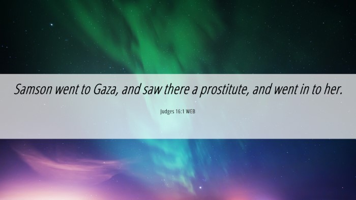 Picture 06 - Judges 16:1 WEB Desktop Wallpaper - Samson went to Gaza, and saw there a prostitute, - Desktop Bible Verse Wallpaper