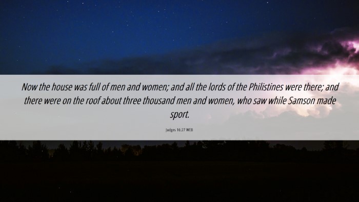 Picture 06 - Judges 16:27 WEB Desktop Wallpaper - Now the house was full of men and women; and all - Desktop Bible Verse Wallpaper