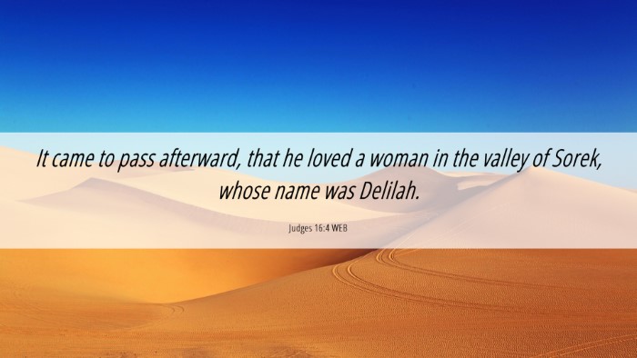 Picture 06 - Judges 16:4 WEB Desktop Wallpaper - It came to pass afterward, that he loved a woman - Desktop Bible Verse Wallpaper