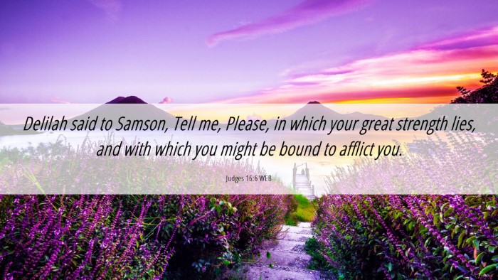 Picture 06 - Judges 16:6 WEB Desktop Wallpaper - Delilah said to Samson, Tell me, Please, in which - Desktop Bible Verse Wallpaper