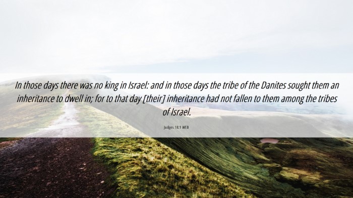 Picture 06 - Judges 18:1 WEB Desktop Wallpaper - In those days there was no king in Israel: and in - Desktop Bible Verse Wallpaper