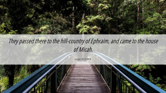 Picture 06 - Judges 18:13 WEB Desktop Wallpaper - They passed there to the hill-country of Ephraim, - Desktop Bible Verse Wallpaper