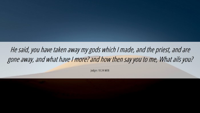Picture 06 - Judges 18:24 WEB Desktop Wallpaper - He said, you have taken away my gods which I - Desktop Bible Verse Wallpaper