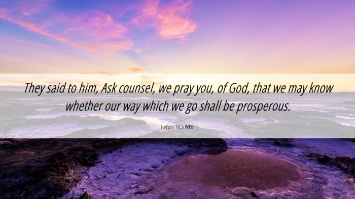 Picture 06 - Judges 18:5 WEB Desktop Wallpaper - They said to him, Ask counsel, we pray you, of - Desktop Bible Verse Wallpaper