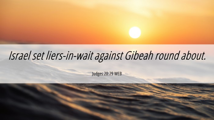 Picture 06 - Judges 20:29 WEB Desktop Wallpaper - Israel set liers-in-wait against Gibeah round - Desktop Bible Verse Wallpaper