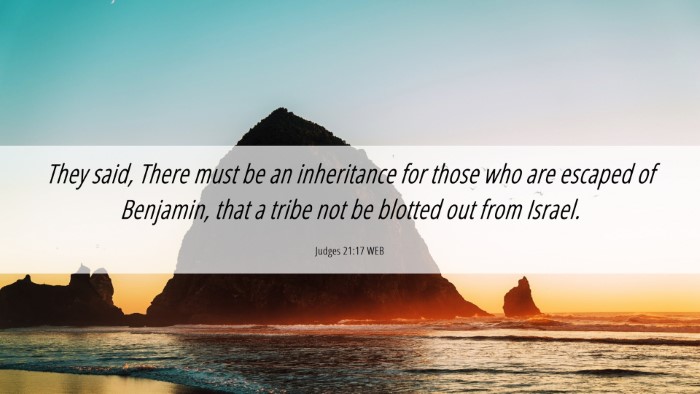 Picture 06 - Judges 21:17 WEB Desktop Wallpaper - They said, There must be an inheritance for those - Desktop Bible Verse Wallpaper