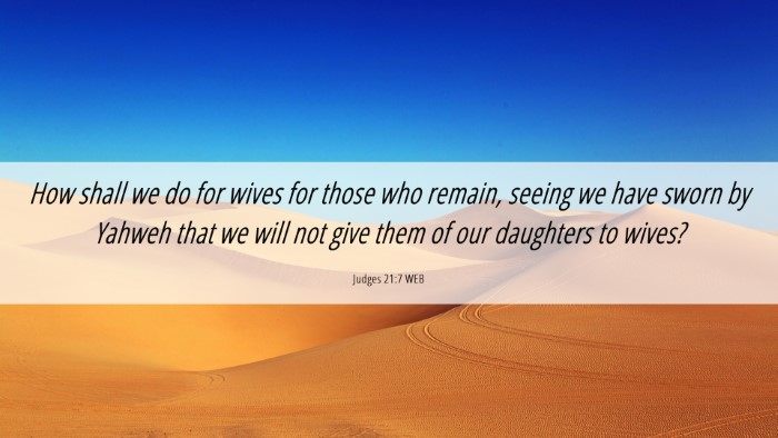 Picture 06 - Judges 21:7 WEB Desktop Wallpaper - How shall we do for wives for those who remain, - Desktop Bible Verse Wallpaper