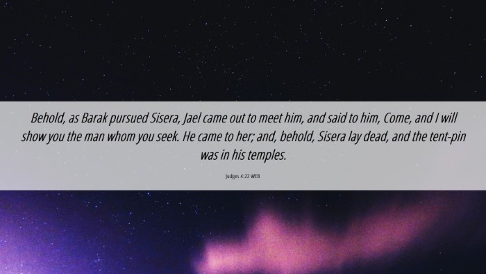 Picture 06 - Judges 4:22 WEB Desktop Wallpaper - Behold, as Barak pursued Sisera, Jael came out to - Desktop Bible Verse Wallpaper
