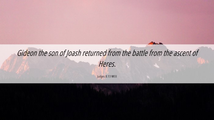 Picture 06 - Judges 8:13 WEB Desktop Wallpaper - Gideon the son of Joash returned from the battle - Desktop Bible Verse Wallpaper