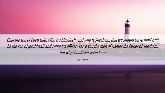 Picture 06 - Judges 9:28 WEB Desktop Wallpaper - Gaal the son of Ebed said, Who is Abimelech, and - Desktop Bible Verse Wallpaper