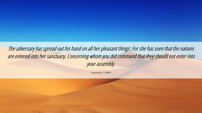Picture 06 - Lamentations 1:10 WEB Desktop Wallpaper - The adversary has spread out his hand on all her - Desktop Bible Verse Wallpaper