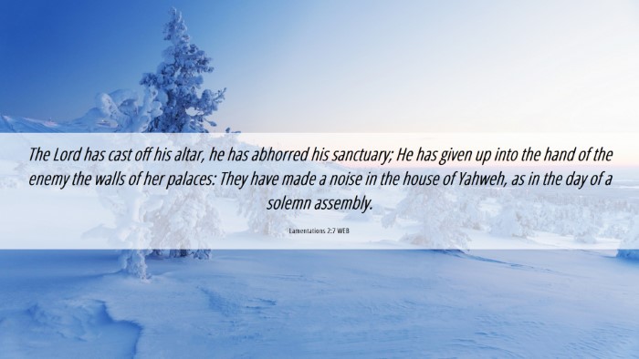 Picture 06 - Lamentations 2:7 WEB Desktop Wallpaper - The Lord has cast off his altar, he has abhorred - Desktop Bible Verse Wallpaper