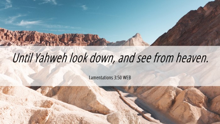 Picture 06 - Lamentations 3:50 WEB Desktop Wallpaper - Until Yahweh look down, and see from - Desktop Bible Verse Wallpaper