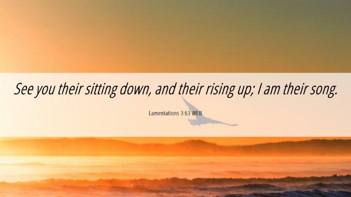 Picture 06 - Lamentations 3:63 WEB Desktop Wallpaper - See you their sitting down, and their rising up; - Desktop Bible Verse Wallpaper