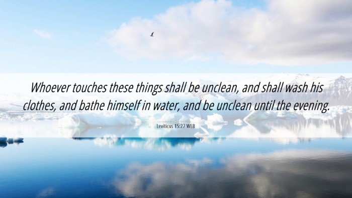 Picture 06 - Leviticus 15:27 WEB Desktop Wallpaper - Whoever touches these things shall be unclean, - Desktop Bible Verse Wallpaper
