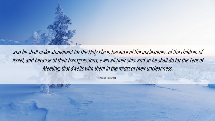 Picture 06 - Leviticus 16:16 WEB Desktop Wallpaper - and he shall make atonement for the Holy Place, - Desktop Bible Verse Wallpaper