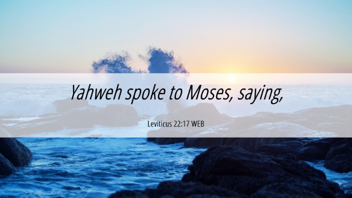 Picture 06 - Leviticus 22:17 WEB Desktop Wallpaper - Yahweh spoke to Moses, - Desktop Bible Verse Wallpaper