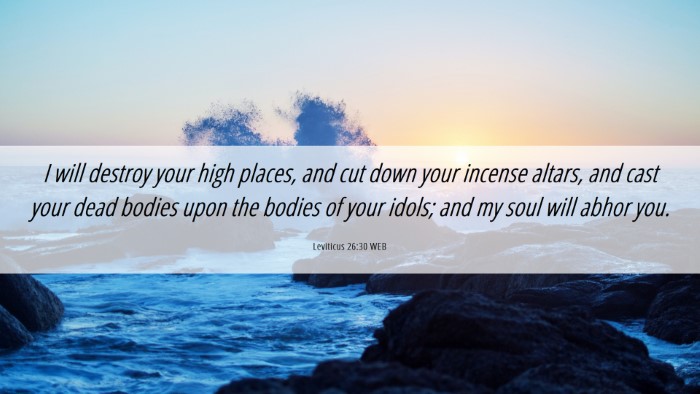 Picture 06 - Leviticus 26:30 WEB Desktop Wallpaper - I will destroy your high places, and cut down - Desktop Bible Verse Wallpaper