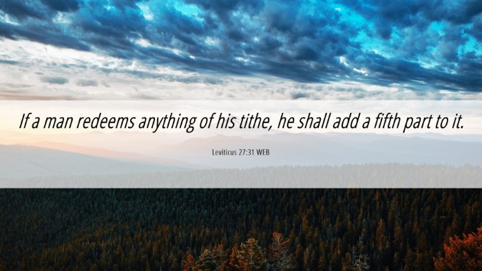 Picture 06 - Leviticus 27:31 WEB Desktop Wallpaper - If a man redeems anything of his tithe, he shall - Desktop Bible Verse Wallpaper