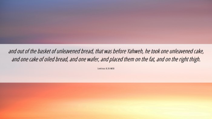 Picture 06 - Leviticus 8:26 WEB Desktop Wallpaper - and out of the basket of unleavened bread, that - Desktop Bible Verse Wallpaper