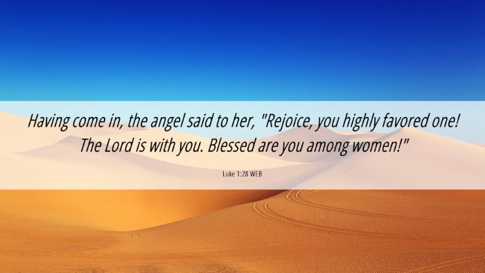 Picture 06 - Luke 1:28 WEB Desktop Wallpaper - Having come in, the angel said to her, 