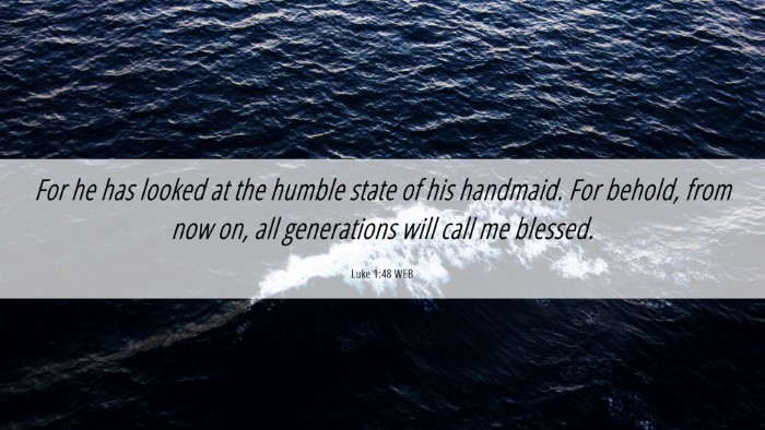 Picture 06 - Luke 1:48 WEB Desktop Wallpaper - For he has looked at the humble state of his - Desktop Bible Verse Wallpaper