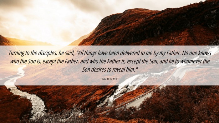Picture 06 - Luke 10:22 WEB Desktop Wallpaper - Turning to the disciples, he said, 