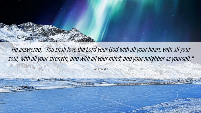 Picture 06 - Luke 10:27 WEB Desktop Wallpaper - He answered, 