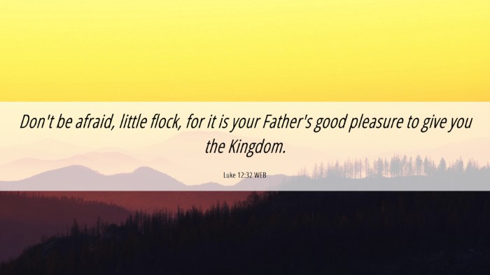Picture 06 - Luke 12:32 WEB Desktop Wallpaper - Don't be afraid, little flock, for it is your - Desktop Bible Verse Wallpaper