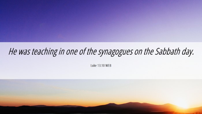 Picture 06 - Luke 13:10 WEB Desktop Wallpaper - He was teaching in one of the synagogues on the - Desktop Bible Verse Wallpaper