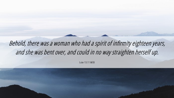 Picture 06 - Luke 13:11 WEB Desktop Wallpaper - Behold, there was a woman who had a spirit of - Desktop Bible Verse Wallpaper