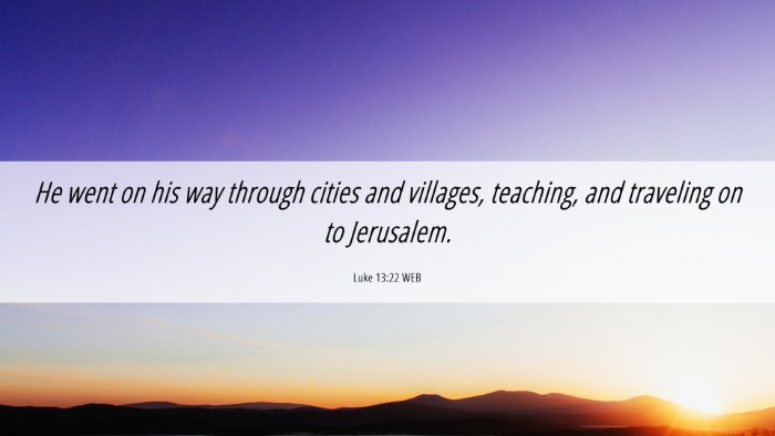 Picture 06 - Luke 13:22 WEB Desktop Wallpaper - He went on his way through cities and villages, - Desktop Bible Verse Wallpaper