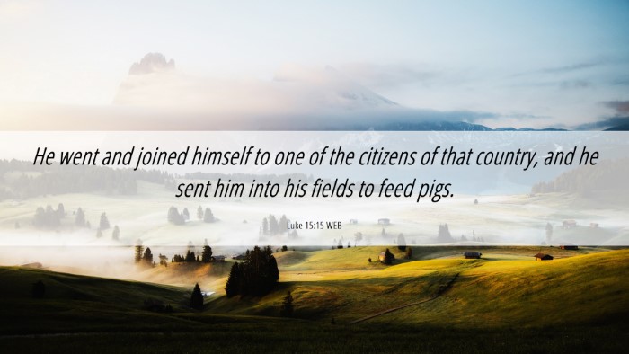 Picture 06 - Luke 15:15 WEB Desktop Wallpaper - He went and joined himself to one of the citizens - Desktop Bible Verse Wallpaper