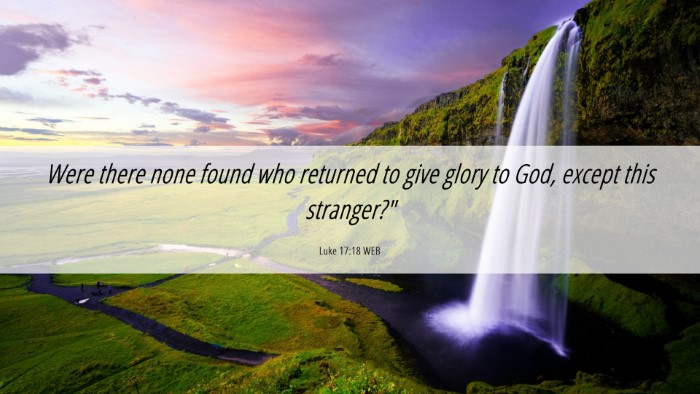 Picture 06 - Luke 17:18 WEB Desktop Wallpaper - Were there none found who returned to give glory - Desktop Bible Verse Wallpaper
