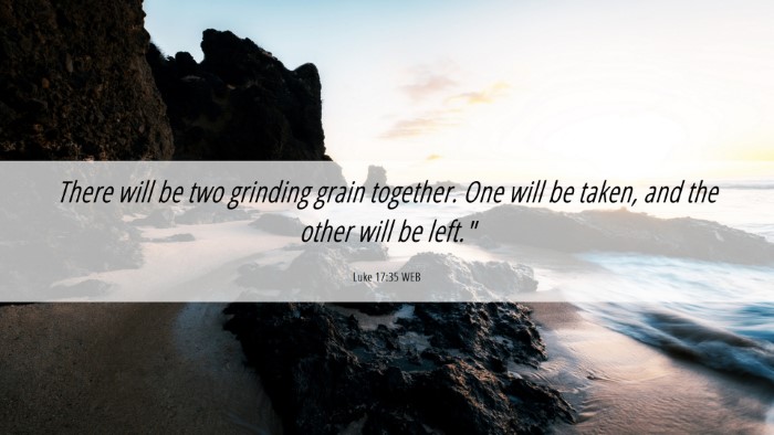 Picture 06 - Luke 17:35 WEB Desktop Wallpaper - There will be two grinding grain together. One - Desktop Bible Verse Wallpaper