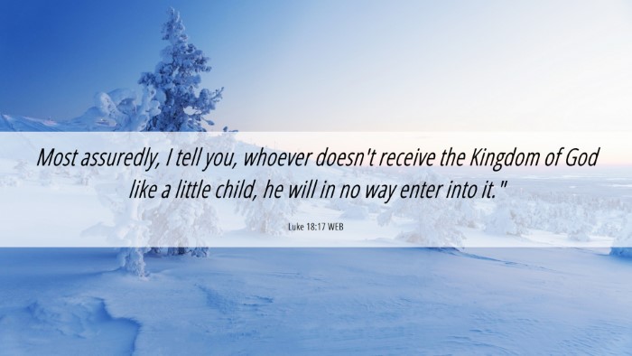 Picture 06 - Luke 18:17 WEB Desktop Wallpaper - Most assuredly, I tell you, whoever doesn't - Desktop Bible Verse Wallpaper
