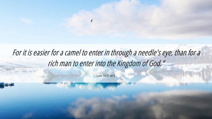 Picture 06 - Luke 18:25 WEB Desktop Wallpaper - For it is easier for a camel to enter in through - Desktop Bible Verse Wallpaper
